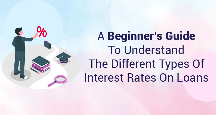 Understanding Interest Rates On Loans: Beginner's Guide| IIFL Finance